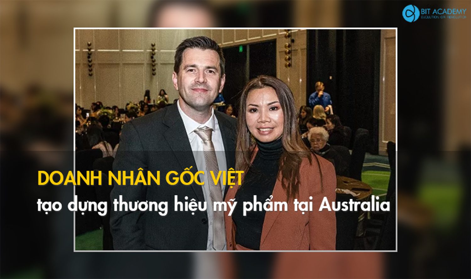 DOANH NHÂN GỐC VIỆT TẠO DỰNG THƯƠNG HIỆU MỸ PHẨM TẠI AUSTRALIA