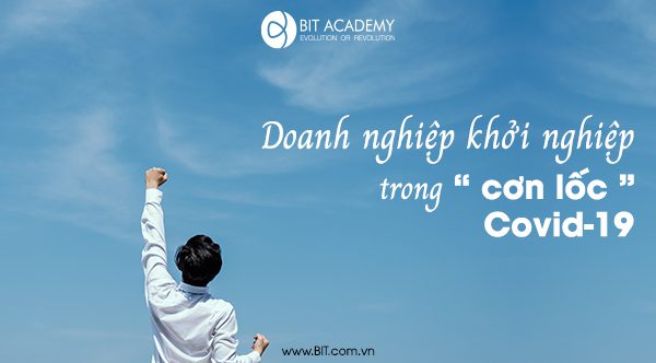 DOANH NGHIỆP KHỞI NGHIỆP TRONG “CƠN LỐC” COVID-19