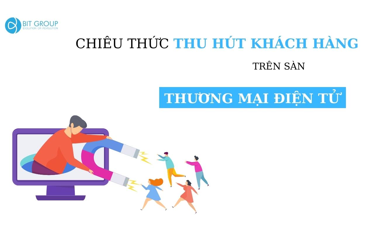 Chiêu thức thu hút khách hàng trên sàn thương mại điện tử