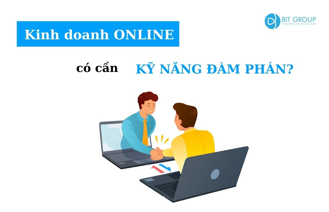 Kỹ năng đàm phán có vai trò vô cùng thiết yếu trong kinh doanh online