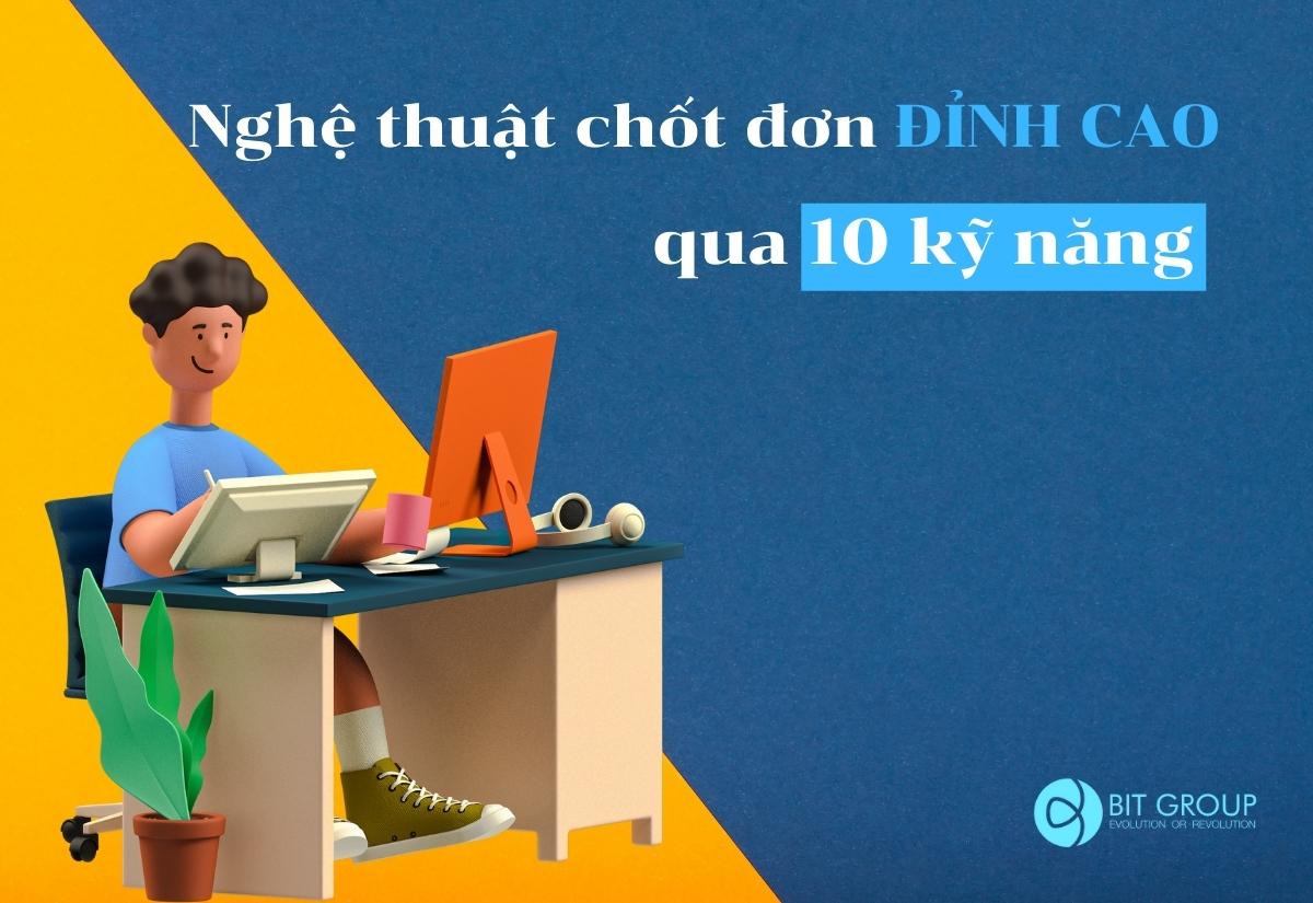 Nghệ thuật chốt đơn đỉnh cao qua 10 kỹ năng