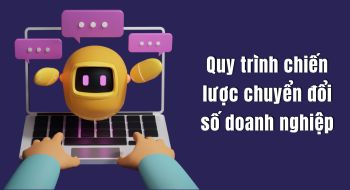 Quy trình chiến lược chuyển đổi số doanh nghiệp: Những kinh nghiệm thành công từ các doanh nghiệp hàng đầu