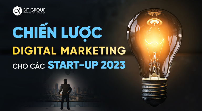CHIẾN LƯỢC DIGITAL MARKETING CHO CÁC START-UP 2023